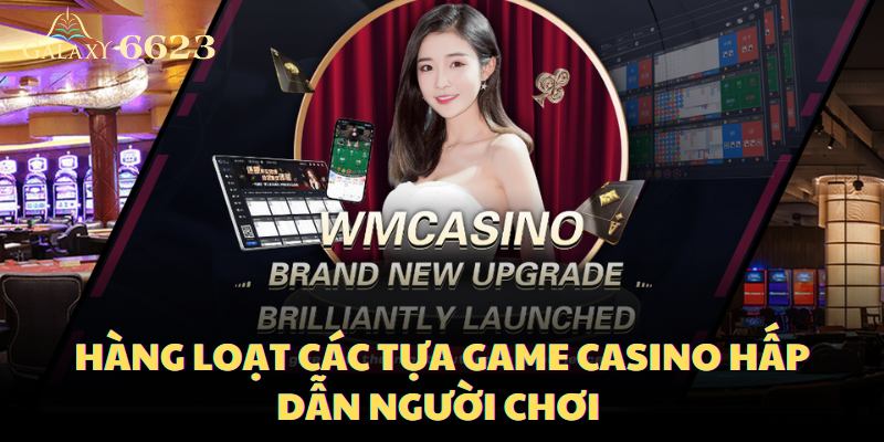 Hàng loạt các tựa game casino hấp dẫn người chơi với tỷ lệ thưởng cao